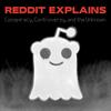 undefined Reddit Explains Conspiracy & the Unknown