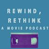 undefined Rewind, Rethink: A Movie Podcast