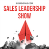 undefined Sales Leadership & Management Show - For B2B Sales Leaders