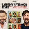 undefined Saturday Afternoon Fever – Matthew Hardy & Lawrence Mooney