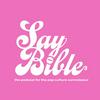 undefined Say Bible Podcast