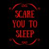 undefined Scare You To Sleep