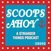 undefined Scoops Ahoy: A Stranger Things Podcast