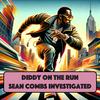 undefined Sean Combs - Diddy on the run