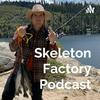 undefined Skeleton Factory Podcast