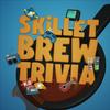 undefined SkilletBrew Trivia