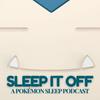 undefined Sleep it Off (A Pokémon Sleep Podcast)