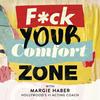 undefined F*ck Your Comfort Zone with Margie Haber