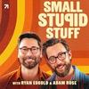 undefined Small Stupid Stuff with Adam Rose and Ryan Eggold