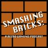 undefined Smashing Bricks: A Retro Gaming Podcast