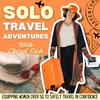 undefined Solo Travel Adventures: Safe Travel for Women, Preparing for a Trip, Overcoming Fear, Travel Tips