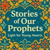 undefined Stories of Our Prophets: Guidance for Growing Hearts