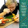 undefined Tales from a Luxury Yacht Chef with Lisa Mead