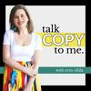 undefined Talk Copy to Me | Content + Copywriting Podcast