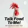 undefined Talk Fowl to Me