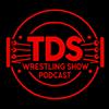 undefined TDS Wrestling Show Podcast