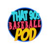 undefined That 90s Baseball Pod