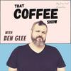 undefined That Coffee Show with Ben Glee