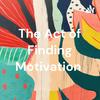 undefined The Act of Finding Motivation