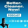 undefined The Better. Cleaner. Now! Podcast