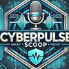 undefined The CyberPulse Scoop