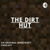 undefined The Dirt Hut - A Minecraft Podcast