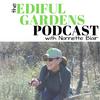 undefined The Ediful Gardens Podcast