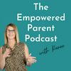 undefined The Empowered Parent Podcast