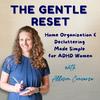 undefined The Gentle Reset: Home Organization and Decluttering Made Simple for ADHD Women