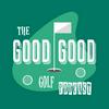 undefined The Good-Good Golf Podcast