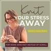 undefined KNIT YOUR STRESS AWAY | Knitting for beginners, Knitting for stress relief, Phone boundaries, Doomscrolling solutions, Self-care for moms, Mindful hobbies, Calm nervous system