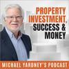 undefined Property Investment, Success & Money | The Michael Yardney Podcast