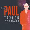 undefined The Paul Taylor Podcast