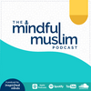 undefined The Mindful Muslim Podcast