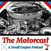 undefined The Motorcast: A Small Engine Podcast