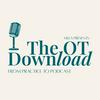 undefined The OT Download: From Practice to Podcast