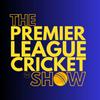 undefined The Premier League Cricket Show