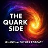 undefined The Quark Side - Quantum Physics Podcast