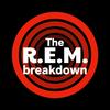 undefined The R.E.M. Breakdown