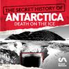 undefined The Secret History of Antarctica: Death on the Ice