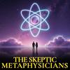 undefined The Skeptic Metaphysicians — Metaphysics & Spiritual Awakening Insights