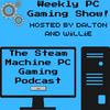 undefined The Steam Machine PC Gaming Podcast