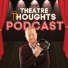 undefined The Theatre Thoughts Podcast