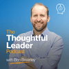 undefined The Thoughtful Leader Podcast with Ben Brearley