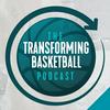 undefined The Transforming Basketball Podcast