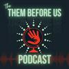 undefined Them Before Us Podcast