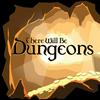 undefined There Will Be Dungeons