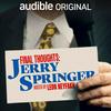 undefined Final Thoughts: Jerry Springer