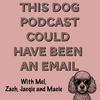 undefined This Dog Podcast Could Have Been An Email