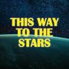 undefined This Way to the Stars